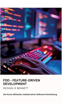 Hardcover FDD - Feature-Driven Development: Die Kunst effizienter, kollaborativer Software-Entwicklung [German] Book