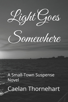 Paperback Light Goes Somewhere: A Small-Town Suspense Novel Book