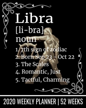 Paperback Libra - 2020 Weekly Planner - 52 Weeks: 8" x 10" Libra Zodiac Astrological 2020 Weekly Planner Personal Organizer Calendar (111 Pages) Book