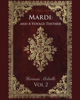 Mardi: and A Voyage Thither Vol. 2 (Annotated)