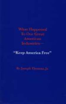 Paperback What Happened To Our Great American Industries Book