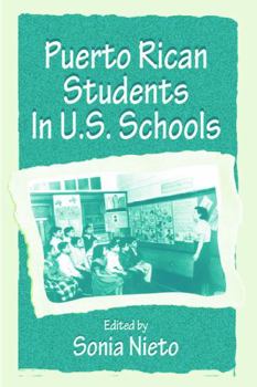 Puerto Rican Students in U.S. Schools (Sociocultural, Political, and Historical Studies in Education)