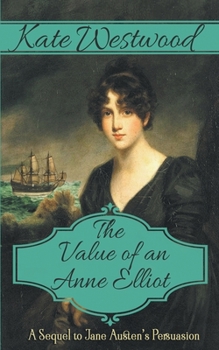 The Value of an Anne Elliot: A Delightful Sequel to Jane Austen's 'Persuasion'