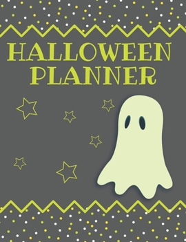 Halloween Planner: Organizer - Halloween Day Holiday Plan & Trick Or Treat, Party, Decoration, Costumes Ideas, Recipes, Budget & Shopping List, Weekly Calendar (Halloween Plan Book)