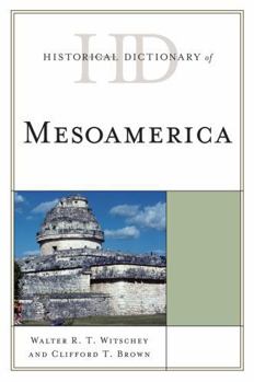 Hardcover Historical Dictionary of Mesoamerica Book