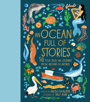 Hardcover An Ocean Full of Stories: 50 Folk Tales and Legends from Around the World Book