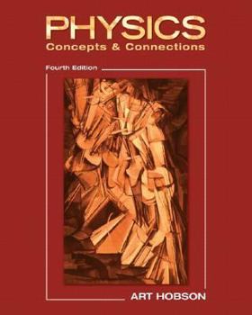 Paperback Physics: Concepts & Connections (4th Edition) Book