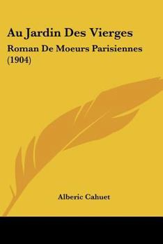 Paperback Au Jardin Des Vierges: Roman De Moeurs Parisiennes (1904) [French] Book
