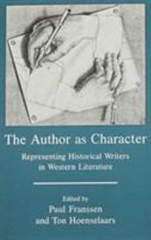 Hardcover The Author as Character: Representing Historical Writers in Western Literature Book