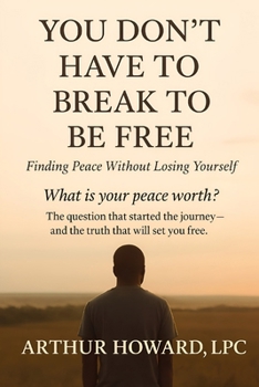Paperback You Don't Have to Break to Be Free: Finding Peace Without Losing Yourself Book