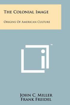 The Colonial Image: Origins Of American Culture