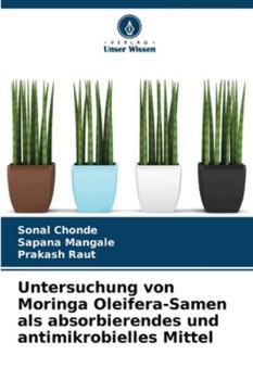 Paperback Untersuchung von Moringa Oleifera-Samen als absorbierendes und antimikrobielles Mittel [German] Book