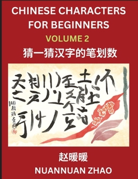 Chinese Characters for Beginners (Part 2)- Simple Chinese Puzzles for Beginners, Test Series to Fast Learn Analyzing Chinese Characters, Simplified Ch