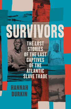 Hardcover Survivors: The Lost Stories of the Last Captives of the Atlantic Slave Trade Book