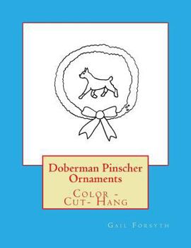 Paperback Doberman Pinscher Ornaments: Color - Cut- Hang Book