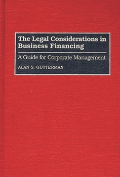 Hardcover The Legal Considerations in Business Financing: A Guide for Corporate Management Book