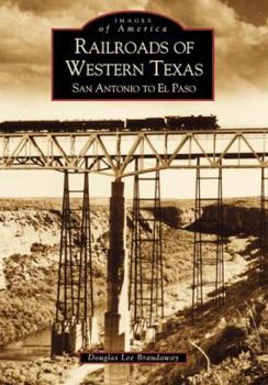 Paperback Railroads of Western Texas: San Antonio to El Paso Book