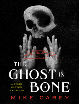 The Ghost in Bone - Book #6 of the Felix Castor