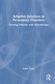 Hardcover Adaptive Solutions to Personality Disorders: Treating Patients with Nidotherapy Book
