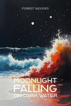 Paperback Moonlight Falling on Dark Water: An Emergent Universe: Book Three of Five Book
