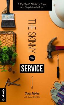 Paperback The Skinny on Service: A Big Youth Ministry Topic in a Single Little Book