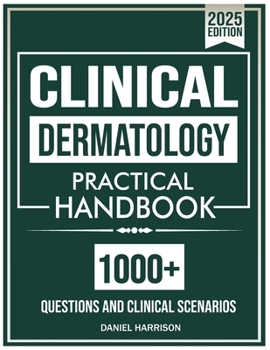 Paperback Clinical Dermatology Diagnostic Practical Handbook: The Ultimate Diagnostic Practical Guide with 1000+ Interactive Multiple-Choice Questions with Real Book