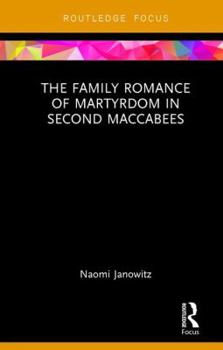 Hardcover The Family Romance of Martyrdom in Second Maccabees Book