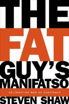 Paperback The Fat Guy's Manifatso: Celebrating Men of Substance Book