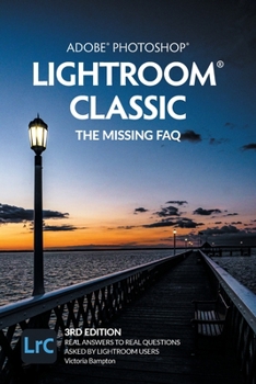 Paperback Adobe Photoshop Lightroom Classic - The Missing FAQ (2022 Release): Real Answers to Real Questions Asked by Lightroom Users Book