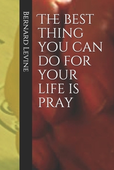 Paperback The best thing you can do for your life is pray Book
