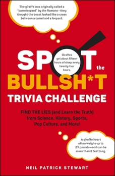 Hardcover Spot the Bullsh*t Trivia Challenge: Find the Lies (and Learn the Truth) from Science, History, Sports, Pop Culture, and More! Book