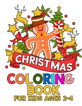 Christmas Coloring Book for Kids Ages 2-4: Funny Coloring Book with Cute Holiday Animals and Relaxing Christmas Scenes