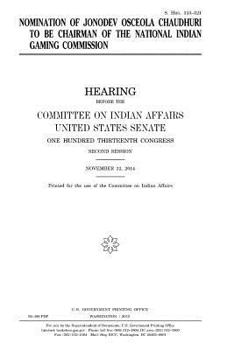 Nomination of Jonodev Osceola Chaudhuri to be chairman of the National Indian Gaming Commission