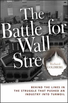 Paperback The Battle for Wall Street: Behind the Lines in the Struggle That Pushed an Industry Into Turmoil Book