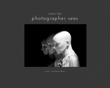 Hardcover What the Photographer Sees Book