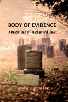 Paperback Body of Evidence: A Deadly Trail of Treachery and Deceit Book
