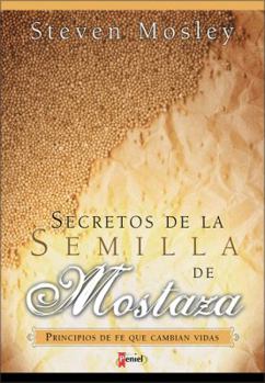 Hardcover Secretos de La Semilla de Mostaza: Principios de Fe Que Cambian Vidas [Spanish] Book