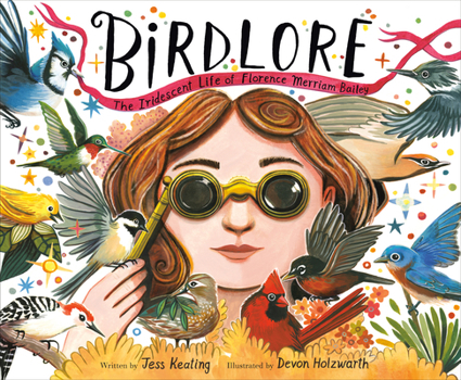 Hardcover Birdlore: The Iridescent Life of Florence Merriam Bailey Book