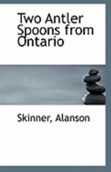 Two Antler Spoons from Ontario