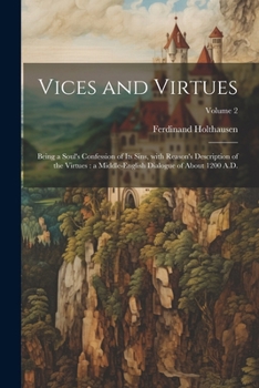 Paperback Vices and virtues: Being a soul's confession of its sins, with Reason's description of the virtues: a Middle-English dialogue of about 12 [English, Middle] Book