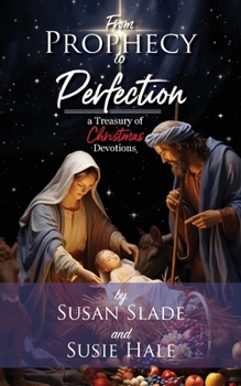 Paperback From Prophecy to Perfection: a Treasury of Christmas Devotions Book