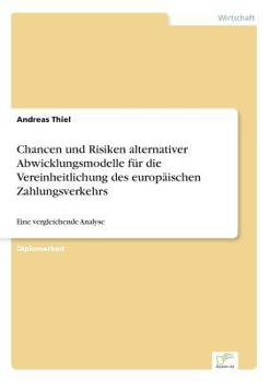 Paperback Chancen und Risiken alternativer Abwicklungsmodelle für die Vereinheitlichung des europäischen Zahlungsverkehrs: Eine vergleichende Analyse [German] Book