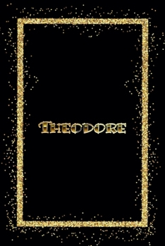 Theodore: Name Theodore Monogram Notebook - 120 Pages - Size 6x9, Soft Cover, Matte Finish- Gold Confetti Glitter Monogram Blank Lined Note Book, Writing Pad, Journal or Diary Kids, Girls Men & Women