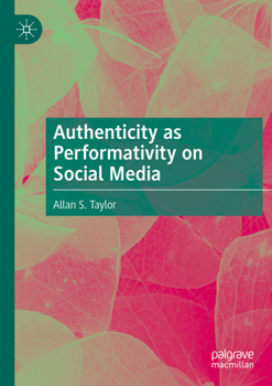 Paperback Authenticity as Performativity on Social Media Book