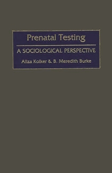 Hardcover Prenatal Testing: A Sociological Perspective Book