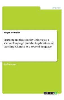 Paperback Learning motivation for Chinese as a second language and the implications on teaching Chinese as a second language Book