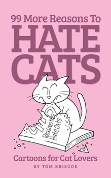 Paperback 99 More Reasons to Hate Cats: Cartoons for Cat Lovers Book