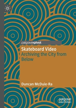 Paperback Skateboard Video: Archiving the City from Below Book