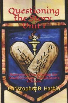 Paperback Questioning the Story, Unit 1: Narrative Discipleship for Small Groups: Facilitator's Edition Book