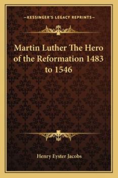 Paperback Martin Luther The Hero of the Reformation 1483 to 1546 Book